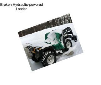 Broken Hydraulic-powered Loader