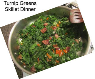 Turnip Greens Skillet Dinner