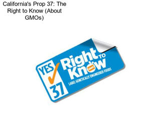 California\'s Prop 37: The Right to Know (About GMOs)