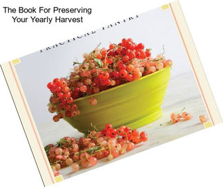 The Book For Preserving Your Yearly Harvest