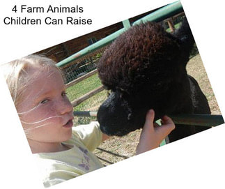 4 Farm Animals Children Can Raise