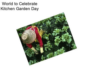 World to Celebrate Kitchen Garden Day