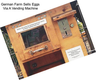 German Farm Sells Eggs Via A Vending Machine