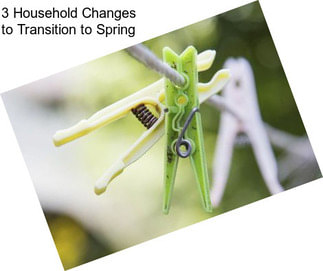 3 Household Changes to Transition to Spring
