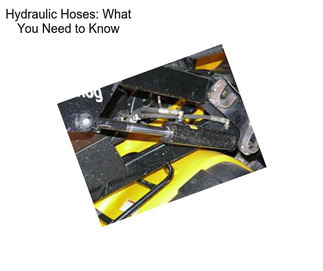 Hydraulic Hoses: What You Need to Know