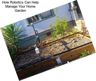 How Robotics Can Help Manage Your Home Garden