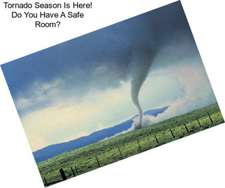 Tornado Season Is Here! Do You Have A Safe Room?