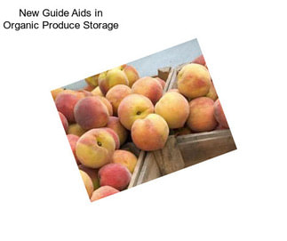 New Guide Aids in Organic Produce Storage