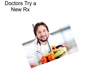 Doctors Try a New Rx