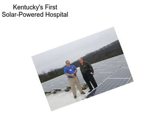 Kentucky\'s First Solar-Powered Hospital