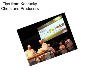 Tips from Kentucky Chefs and Producers