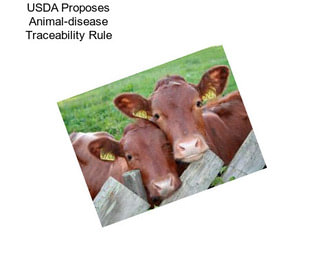 USDA Proposes Animal-disease Traceability Rule