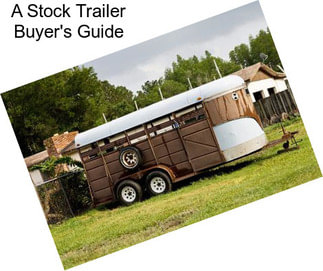 A Stock Trailer Buyer\'s Guide