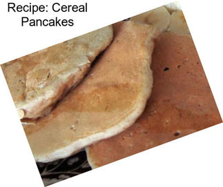 Recipe: Cereal Pancakes