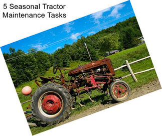 5 Seasonal Tractor Maintenance Tasks