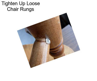 Tighten Up Loose Chair Rungs