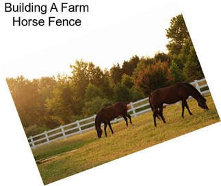 Building A Farm Horse Fence