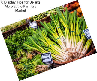 6 Display Tips for Selling More at the Farmers Market