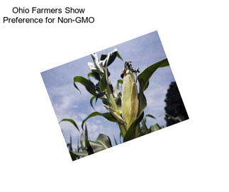 Ohio Farmers Show Preference for Non-GMO