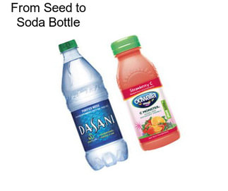 From Seed to Soda Bottle