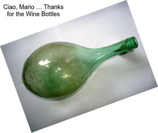 Ciao, Mario … Thanks for the Wine Bottles