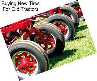Buying New Tires For Old Tractors