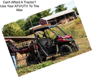 Can\'t Afford A Tractor? Use Your ATV/UTV To The Max