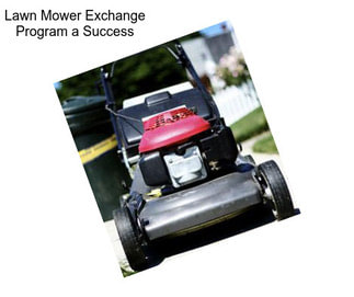 Lawn Mower Exchange Program a Success