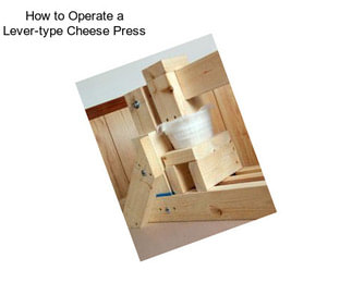 How to Operate a Lever-type Cheese Press