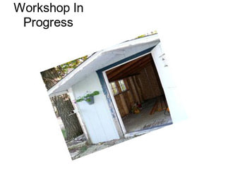 Workshop In Progress