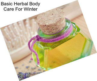 Basic Herbal Body Care For Winter