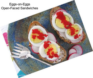 Eggs-on-Eggs Open-Faced Sandwiches