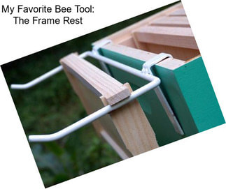 My Favorite Bee Tool: The Frame Rest