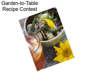 Garden-to-Table Recipe Contest