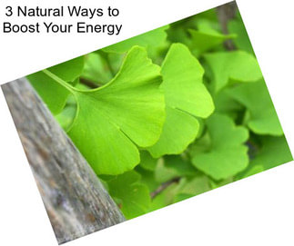 3 Natural Ways to Boost Your Energy