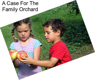 A Case For The Family Orchard