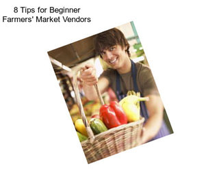 8 Tips for Beginner Farmers\' Market Vendors