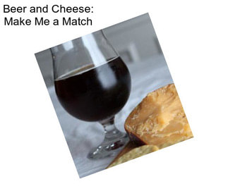 Beer and Cheese: Make Me a Match