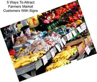 5 Ways To Attract Farmers Market Customers With Signs