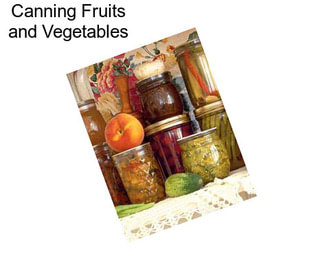 Canning Fruits and Vegetables