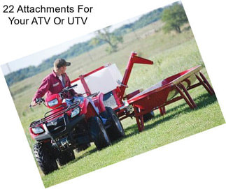 22 Attachments For Your ATV Or UTV