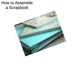 How to Assemble a Scrapbook
