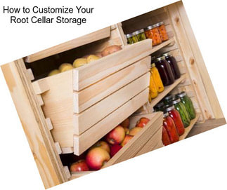 How to Customize Your Root Cellar Storage