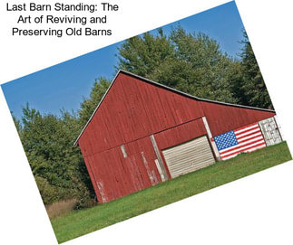 Last Barn Standing: The Art of Reviving and Preserving Old Barns