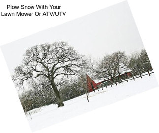 Plow Snow With Your Lawn Mower Or ATV/UTV