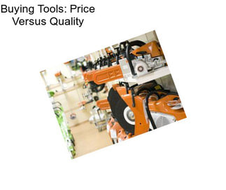 Buying Tools: Price Versus Quality