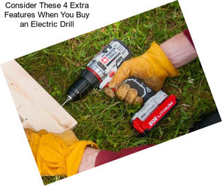 Consider These 4 Extra Features When You Buy an Electric Drill