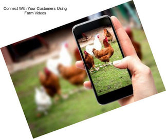 Connect With Your Customers Using Farm Videos