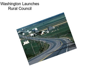 Washington Launches Rural Council