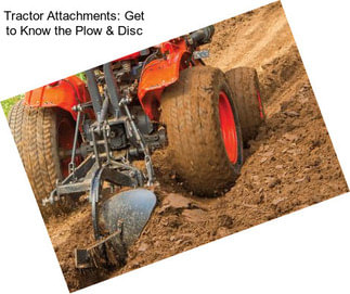 Tractor Attachments: Get to Know the Plow & Disc